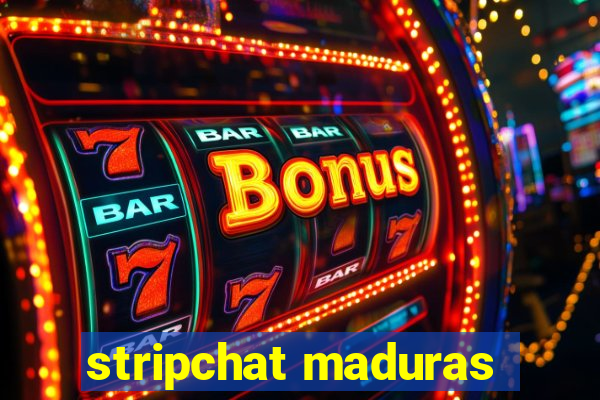 stripchat maduras